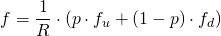  f = \dfrac{1}{R} \cdot (p \cdot f_u + (1-p) \cdot f_d) 