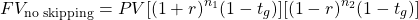 $$ FV_{\textrm{no skipping}} = PV[(1+r)^{n_1}(1-t_g)][(1-r)^{n_2}(1-t_g)] $$