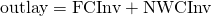 $$ \textrm{outlay} = \textrm{FCInv} + \textrm{NWCInv} $$