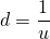  d = \dfrac{1}{u} 