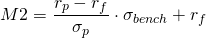  M2 = \dfrac{r_p - r_f}{\sigma_p} \cdot \sigma_{bench} + r_f 