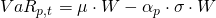  VaR_{p,t} = \mu \cdot W - \alpha_{p} \cdot \sigma \cdot W 