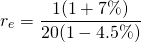 $$ r_e =\frac{1(1+7\%)}{20(1-4.5\%)} $$