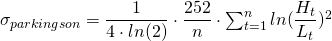  \sigma_{parkingson} = \dfrac{1}{4 \cdot ln(2)} \cdot \dfrac{252}{n} \cdot \sum_{t=1}^{n}ln(\dfrac{H_t}{L_t})^2