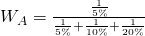  W_A = \frac{\frac{1}{5\%}}{\frac{1}{5\%} + \frac{1}{10\%} + \frac{1}{20\%}}