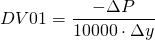  DV01= \dfrac{- \Delta P}{10000 \cdot \Delta y} 