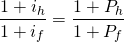 $$\frac{1+i_h}{1+i_f} = \frac{1+P_h}{1+P_f}$$