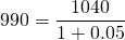 990 = \dfrac{1040}{1+0.05}