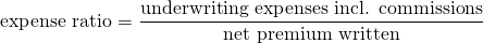 $$ \textrm{expense ratio} = \frac{\textrm{underwriting expenses incl. commissions}}{\textrm{net premium written}} $$