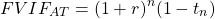 $$ FVIF_{AT} = (1+r)^n(1-t_n) $$