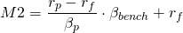  M2 = \dfrac{r_p - r_f}{\beta_p} \cdot \beta_{bench} + r_f 