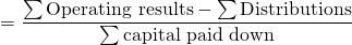 $$ = \frac{\sum\textrm{Operating results} - \sum \textrm{Distributions} }{\sum\textrm{capital paid down}}$$