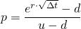  p = \dfrac{e^{r \cdot \sqrt{\Delta t}}-d}{u-d} 