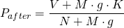  P_{after} = \dfrac{V + M \cdot g \cdot K}{N+M \cdot g} 