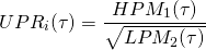 $$UPR_i(\tau) = \frac{HPM_1(\tau)}{\sqrt{LPM_2(\tau)}}$$