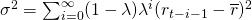 $\sigma^2 = \sum^{\infty}_{i=0} (1-\lambda)\lambda^{i}  (r_{t-i-1} - \overline{r})^2$