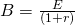  B =\frac{E}{(1+r)} 