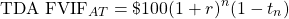 $$\textrm{TDA } \textrm{FVIF}_{AT}  = \$100(1+r)^n(1-t_n) $$