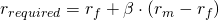  r_{required} = r_f + \beta \cdot (r_m-r_f) 