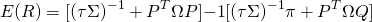 $$ E(R) = [(\tau\Sigma)^{-1} + P^T \Omega P]{-1} [(\tau \Sigma)^{-1} \pi + P^T \Omega Q] $$