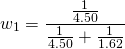  $$ w_{1} = \frac{ \frac{1}{4.50}}{ \frac{ 1}{4.50} + \frac{1}{1.62}} $$ 