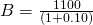  B=\frac{1100}{(1+0.10) }