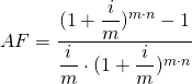 AF = \dfrac{(1 +\dfrac{i}{m})^{m \cdot n}-1}{\dfrac{i}{m} \cdot (1 +\dfrac{i}{m})^{m \cdot n}}  