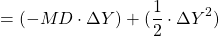 $$ = (-MD \cdot \Delta Y)  + (\frac{1}{2} \cdot \Delta Y^{2}) $$