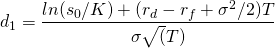 $$d_1 = \frac{ln(s_0/K) + (r_d - r_f + \sigma^2/2)T}{\sigma\sqrt(T)} $$