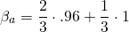 $$\beta_{a} = \frac{2}{3}\cdot\0.96 + \frac{1}{3}\cdot1$$