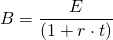 B=\dfrac{E}{(1+r\cdot t)}  