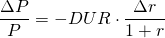  \dfrac{\Delta P}{P} = -DUR \cdot \dfrac{\Delta r}{1+r} 