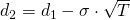  d_2 = d_1 - \sigma \cdot \sqrt{T} 