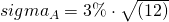 sigma_A = 3\% \cdot \sqrt{(12)}