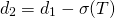 $$d_2 = d_1 - \sigma\srqt(T)$$