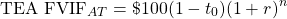 $$\textrm{TEA } \textrm{FVIF}_{AT} = \$100(1-t_0)(1+r)^n $$