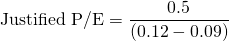 $$\textrm{Justified P/E} = \frac{0.5}{(0.12-0.09)}$$