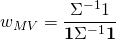 $$w_{MV} = \frac{\Sigma^{-1}\mathb{1}}{\mathbf{1}\Sigma^{-1} \mathbf{1}}$$