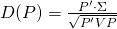  D(P) = \frac{P' \cdot \Sigma}{\sqrt{P'VP}} 