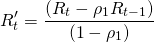 $$R'_t = \frac{(R_t - \rho_{1}R_{t-1})}{(1-\rho_{1})}$$