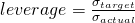  leverage = \frac{\sigma_{target}}{\sigma_{actual}}