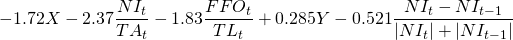 $$- 1.72X - 2.37\frac{NI_t}{TA_t}-1.83\frac{FFO_t}{TL_t}+0.285Y-0.521\frac{NI_t - NI_{t-1}}{|NI_t|+|NI_{t-1}|}$$