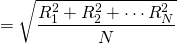 $$ =\sqrt{\frac{R_{1}^{2}+R_{2}^{2}+\cdots R_{N}^{2}}{N}$$