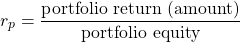 $$ r_p = \frac{\textrm{portfolio return (amount)}}{\textrm{portfolio equity}}$$