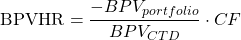 $$ \textrm{BPVHR} = \frac{-BPV_{portfolio}}{BPV_{CTD}} \cdot CF $$